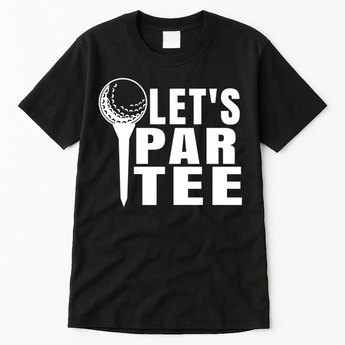 Funny Let's Par Tee Funny Golf For Golfer Partee Tall T-Shirt