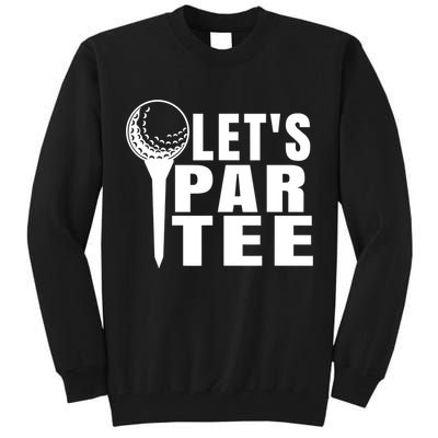 Funny Let's Par Tee Funny Golf For Golfer Partee Tall Sweatshirt