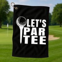 Funny Let's Par Tee Funny Golf For Golfer Partee Golf Towel