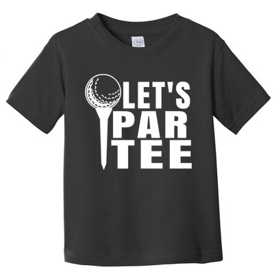 Funny Let's Par Tee Funny Golf For Golfer Partee Toddler T-Shirt