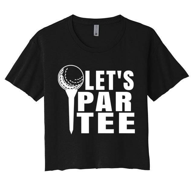 Funny Let's Par Tee Funny Golf For Golfer Partee Crop Top