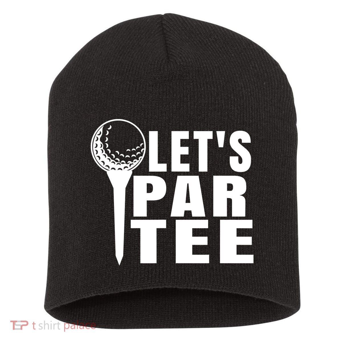 Funny Let's Par Tee Funny Golf For Golfer Partee Short Acrylic Beanie
