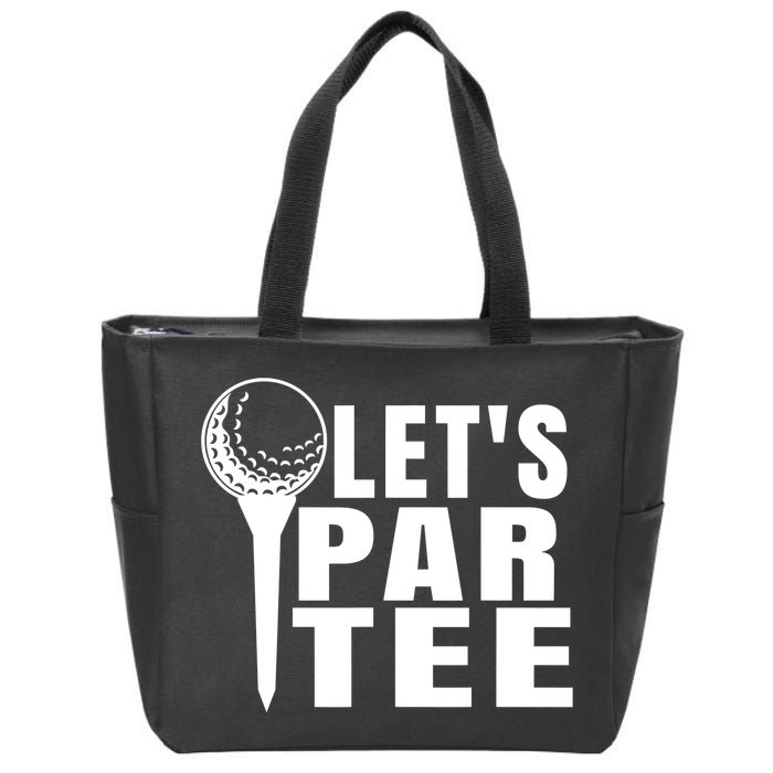 Funny Let's Par Tee Funny Golf For Golfer Partee Zip Tote Bag