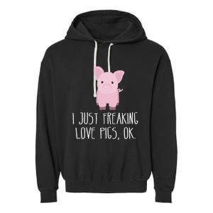 Freaking Love Pigs Gift Cute Pig Saying Gift Garment-Dyed Fleece Hoodie