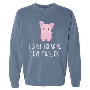 Freaking Love Pigs Gift Cute Pig Saying Gift Garment-Dyed Sweatshirt