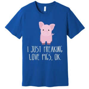 Freaking Love Pigs Gift Cute Pig Saying Gift Premium T-Shirt