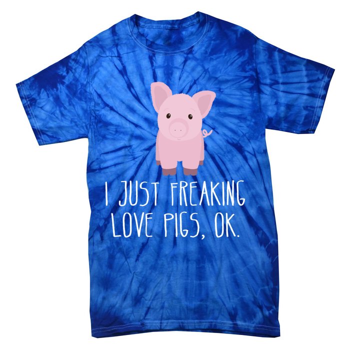 Freaking Love Pigs Gift Cute Pig Saying Gift Tie-Dye T-Shirt