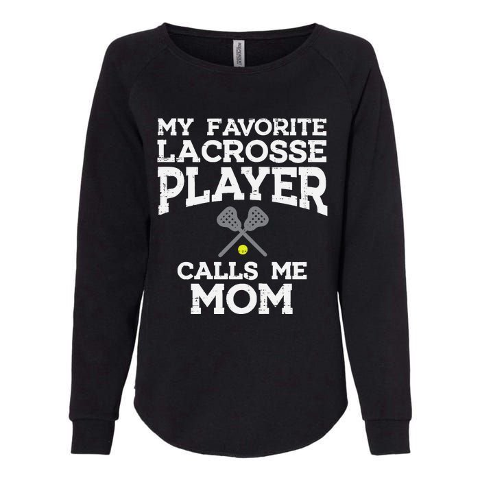 Favorite Lacrosse Player Mom Cool Mothers Day Lax Mama Wo Womens California Wash Sweatshirt