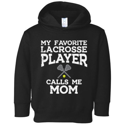 Favorite Lacrosse Player Mom Cool Mothers Day Lax Mama Wo Toddler Hoodie