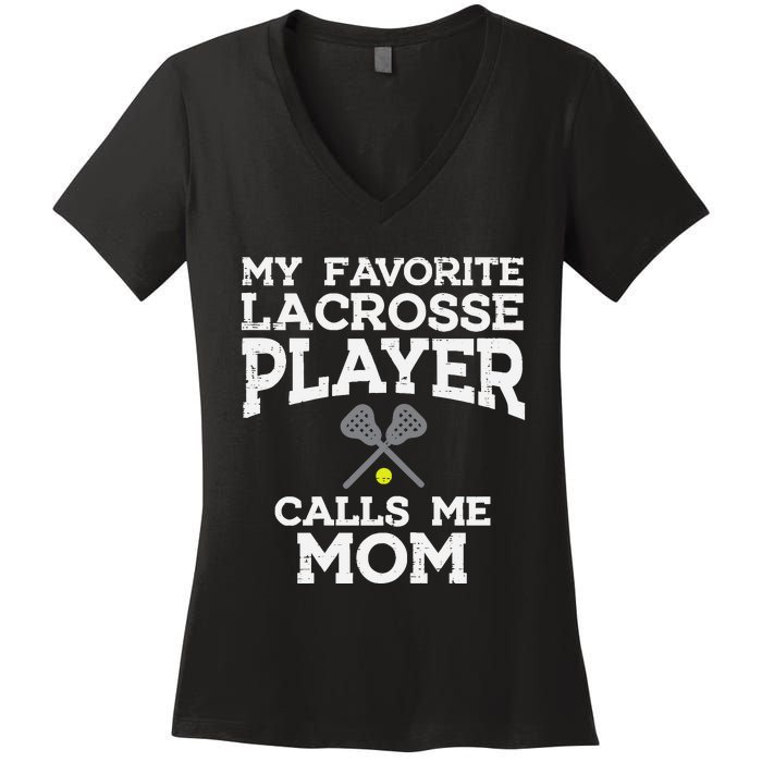 Favorite Lacrosse Player Mom Cool Mothers Day Lax Mama Wo Women's V-Neck T-Shirt