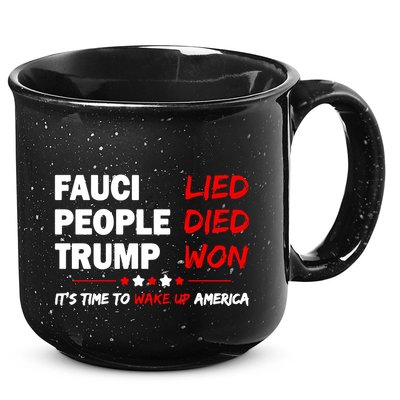Fauci Lied People Died Trump Won Wake Up America 15oz Campfire Ceramic Mug