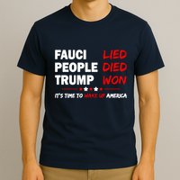 Fauci Lied People Died Trump Won Wake Up America T-Shirt
