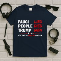 Fauci Lied People Died Trump Won Wake Up America T-Shirt