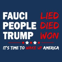 Fauci Lied People Died Trump Won Wake Up America T-Shirt