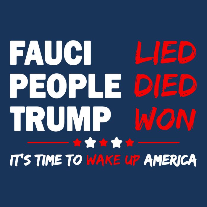 Fauci Lied People Died Trump Won Wake Up America T-Shirt