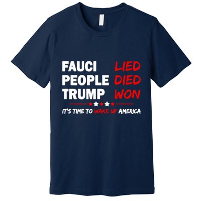 Fauci Lied People Died Trump Won Wake Up America Premium T-Shirt