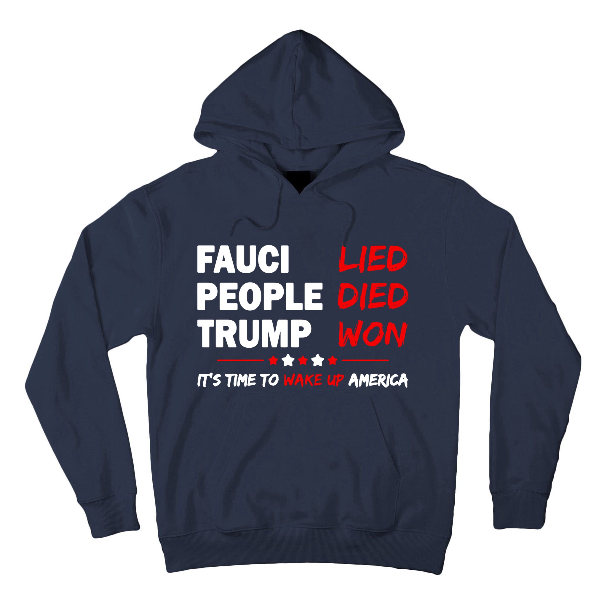 Fauci Lied People Died Trump Won Wake Up America Tall Hoodie