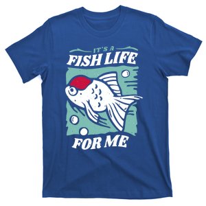 Fish Life Quotes Funny Gift T-Shirt