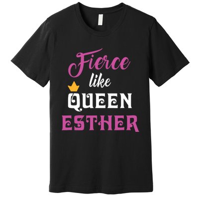 Fierce Like Queen Esther Purim Party Premium T-Shirt