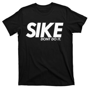 Funny Lazy Quote Sike Dont Do It Humor Meme T-Shirt