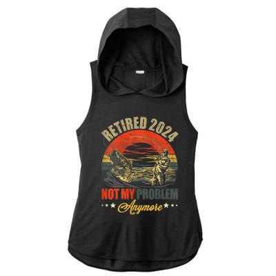 Fishing Lover Retired 2024 Not My Problem Anymore Ladies PosiCharge Tri-Blend Wicking Draft Hoodie Tank