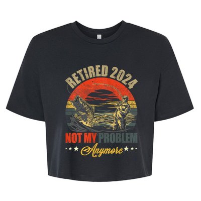 Fishing Lover Retired 2024 Not My Problem Anymore Bella+Canvas Jersey Crop Tee