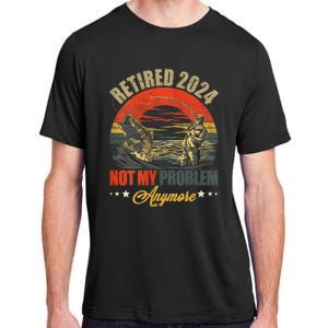 Fishing Lover Retired 2024 Not My Problem Anymore Adult ChromaSoft Performance T-Shirt