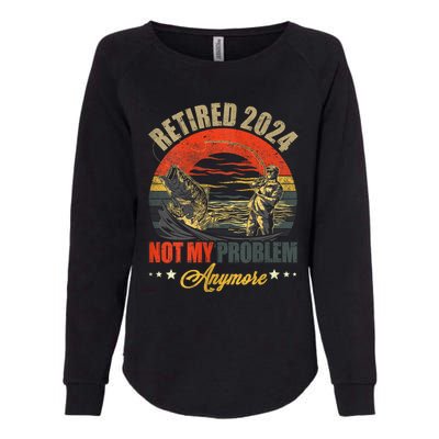 Fishing Lover Retired 2024 Not My Problem Anymore Womens California Wash Sweatshirt