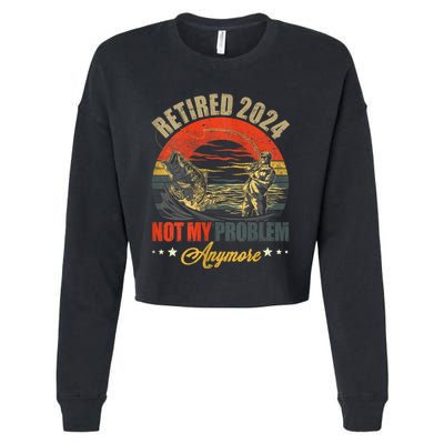 Fishing Lover Retired 2024 Not My Problem Anymore Cropped Pullover Crew