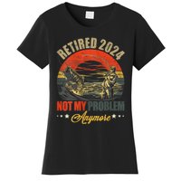 Fishing Lover Retired 2024 Not My Problem Anymore Women's T-Shirt