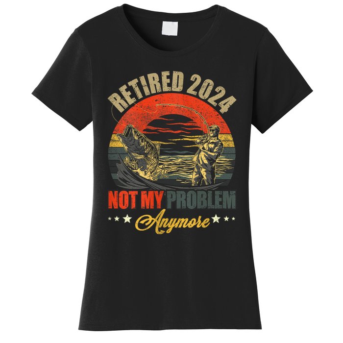 Fishing Lover Retired 2024 Not My Problem Anymore Women's T-Shirt