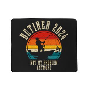 Fishing Lover Retired 2024 Not My Problem Anymore Retirement Mousepad