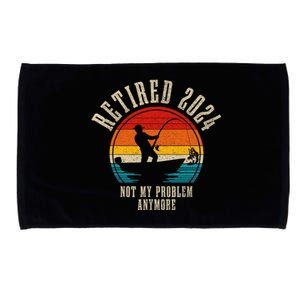 Fishing Lover Retired 2024 Not My Problem Anymore Retirement Microfiber Hand Towel