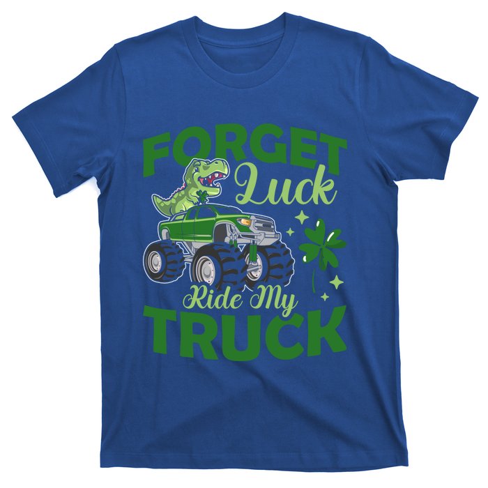 Forget Luck Ride My Truck Dinosaur St Patrick's Day Vibes Gift T-Shirt