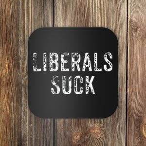 Funny Liberals Suck Republican Conservatives Cute Coaster