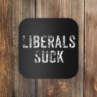 Funny Liberals Suck Republican Conservatives Cute Coaster