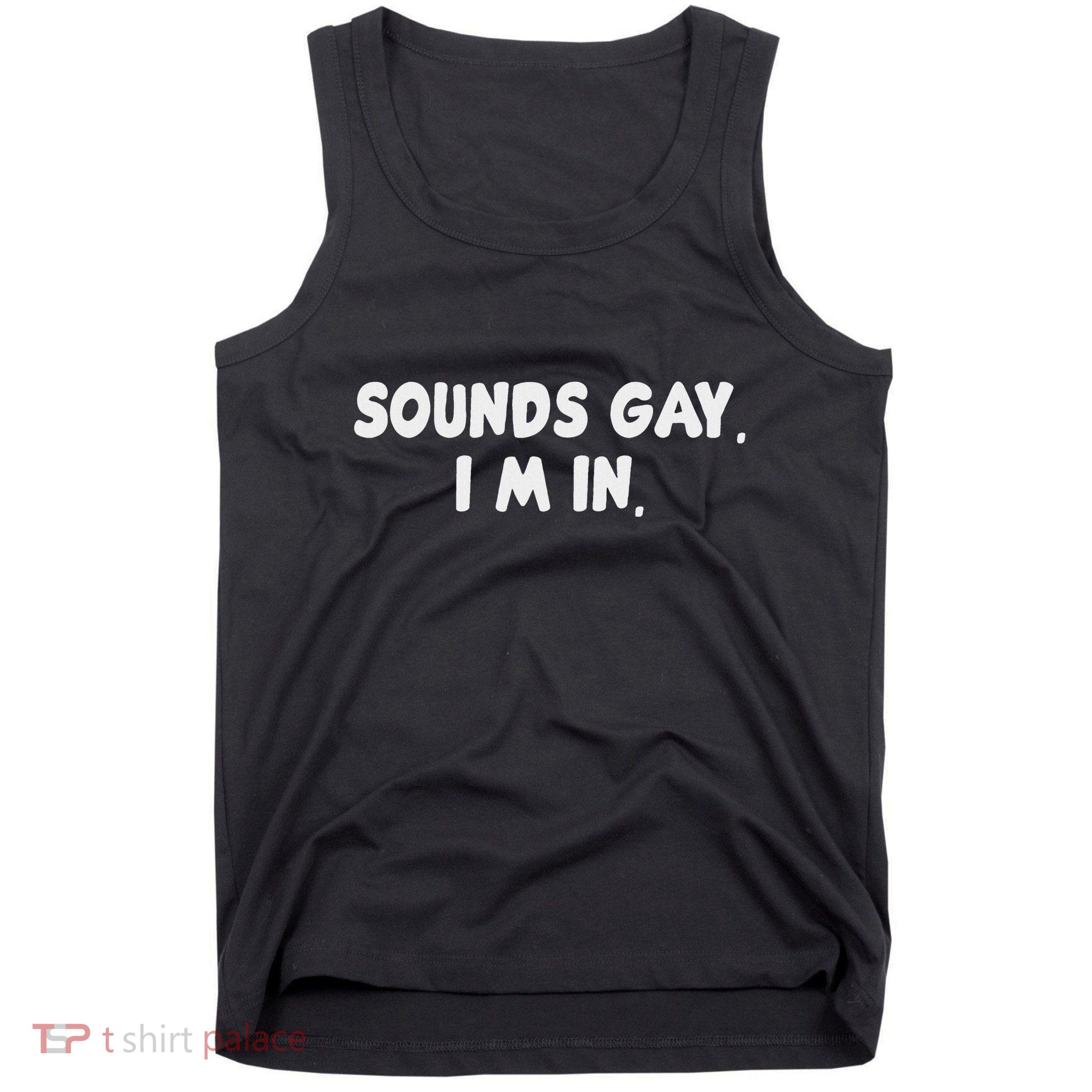 Funny Lgbtq Sounds Gay Im In Tank Top