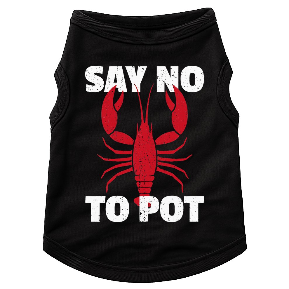 Funny Lobster Say No To Pot Lobster Doggie Tank