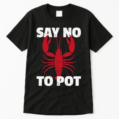 Funny Lobster Say No To Pot Lobster Tall T-Shirt