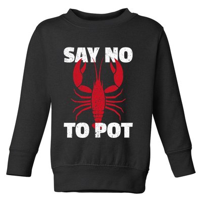 Funny Lobster Say No To Pot Lobster Toddler Sweatshirt