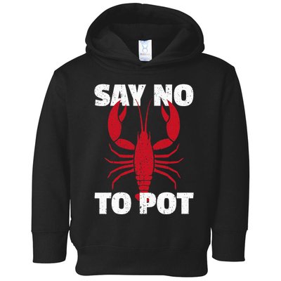 Funny Lobster Say No To Pot Lobster Toddler Hoodie