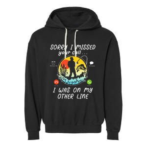 Fishing Lover Sorry I Missed Your Call On Other Line Garment-Dyed Fleece Hoodie