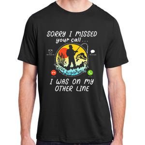 Fishing Lover Sorry I Missed Your Call On Other Line Adult ChromaSoft Performance T-Shirt