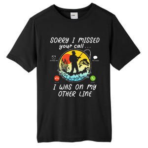 Fishing Lover Sorry I Missed Your Call On Other Line Tall Fusion ChromaSoft Performance T-Shirt