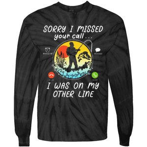 Fishing Lover Sorry I Missed Your Call On Other Line Tie-Dye Long Sleeve Shirt