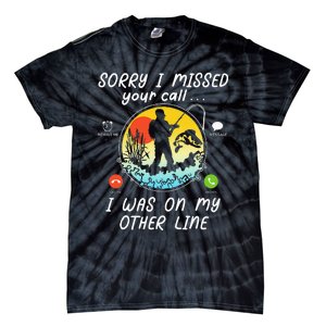 Fishing Lover Sorry I Missed Your Call On Other Line Tie-Dye T-Shirt