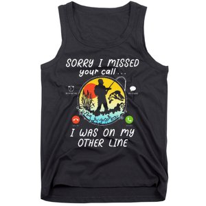 Fishing Lover Sorry I Missed Your Call On Other Line Tank Top