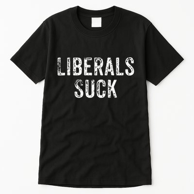 Funny Liberals Suck | Republican Conservatives Tall T-Shirt