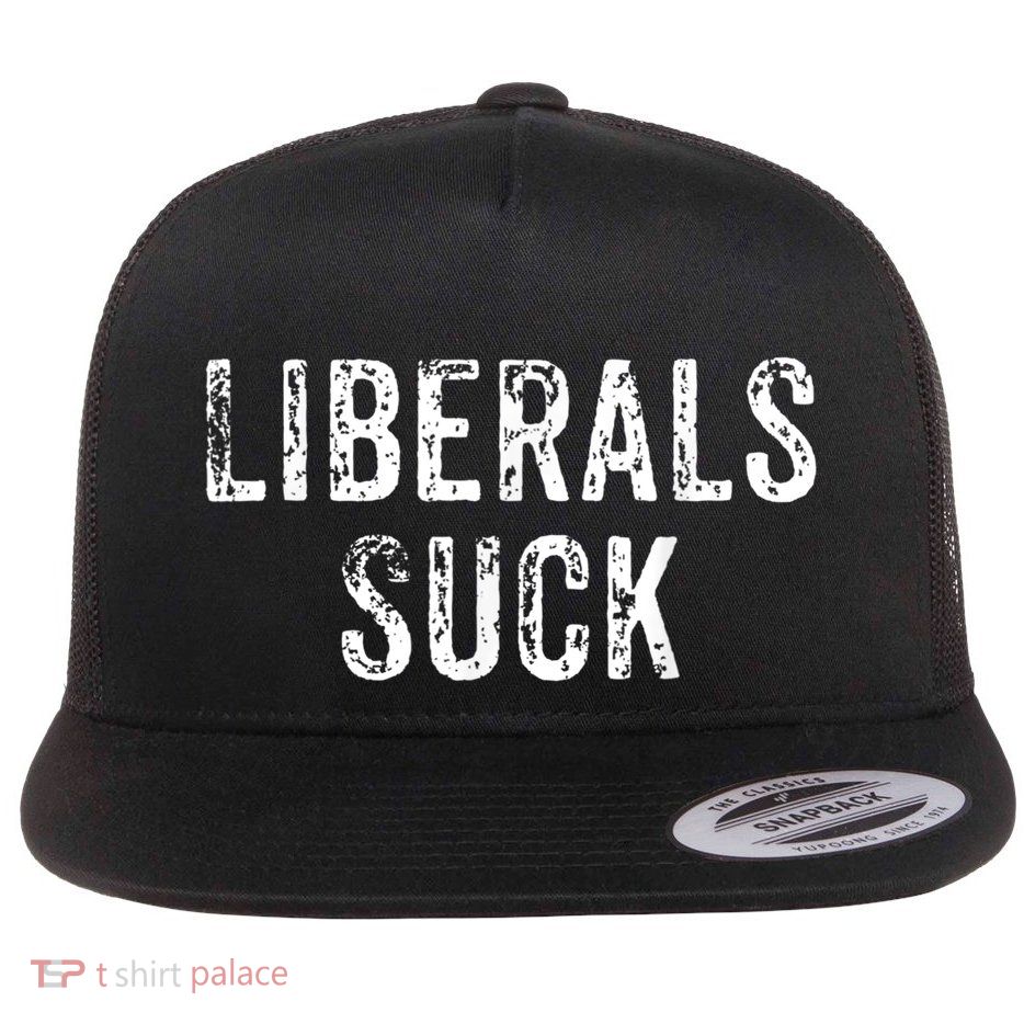 Funny Liberals Suck | Republican Conservatives Flatbill Hat