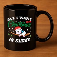 Funny Lazy Sloth All I Want For Christmas Is Sleep Funny Gift 11oz C Handle Ceramic Mug